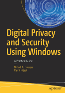 Digital Privacy and Security Using Windows: A Practical Guide