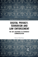 Digital Privacy, Terrorism and Law Enforcement: The UK's Response to Terrorist Communication