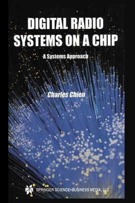 Digital Radio Systems on a Chip: A Systems Approach - Chien, Charles
