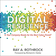 Digital Resilience Lib/E: Is Your Company Ready for the Next Cyber Threat?