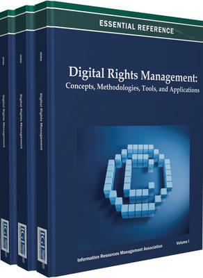 Digital Rights Management: Concepts, Methodologies, Tools, and Applications (3 Vols.) - Irma, and Association, Information Resources Manag (Editor)
