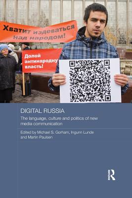 Digital Russia: The Language, Culture and Politics of New Media Communication - Gorham, Michael (Editor), and Lunde, Ingunn (Editor), and Paulsen, Martin (Editor)