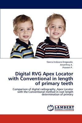 Digital Rvg Apex Locator with Conventional in Length of Primary Teeth - Indavara Eregowda, Neena, and A, Ananthraj, and P, Praveen