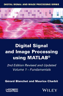 Digital Signal and Image Processing Using Matlab, Volume 1: Fundamentals