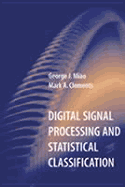 Digital Signal Processing and Statistical Classification - Miao, George Jianwei, and Clements, Mark A