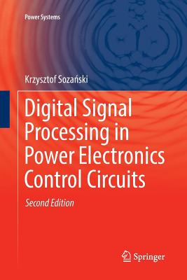 Digital Signal Processing in Power Electronics Control Circuits - Soza ski, Krzysztof