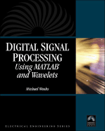 Digital Signal Processing Using MATLAB and Wavelets - Weeks, Michael