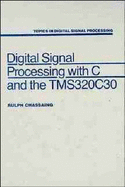 Digital signal processing with C and the TMS320C30