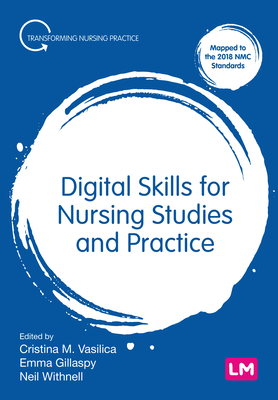 Digital Skills for Nursing Studies and Practice - Vasilica, Cristina M. (Editor), and Gillaspy, Emma (Editor), and Withnell, Neil (Editor)