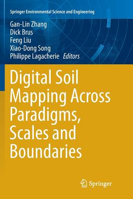 Digital Soil Mapping Across Paradigms, Scales and Boundaries - Zhang, Gan-Lin (Editor), and Brus, Dick (Editor), and Liu, Feng (Editor)