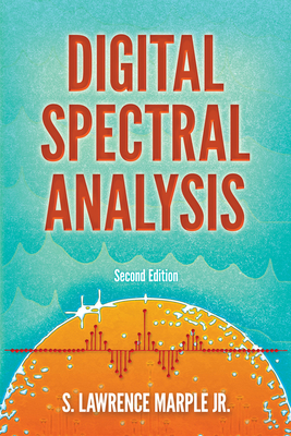 Digital Spectral Analysis with Applications: Second Edition: Second Edition - Marple, Jr., S. Lawrence