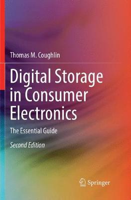 Digital Storage in Consumer Electronics: The Essential Guide - Coughlin, Thomas M.