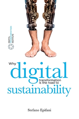 Digital Sustainability: Why digital transformation is the road to sustainability - Bartolini, Debora (Translated by), and Epifani, Stefano
