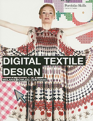 Digital Textile Design: Portfolio Skills - Bowles, Melanie, and Isaac, Ceri