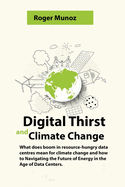 Digital Thirst and Climate Change: What does boom in resource-hungry data centres mean for climate change and how to Navigating the Future of Energy in the Age of Data Centers.