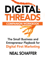 Digital Threads Companion Workbook: A Step-by-Step Guide for The Small Business and Entrepreneur Playbook for Digital First Marketing