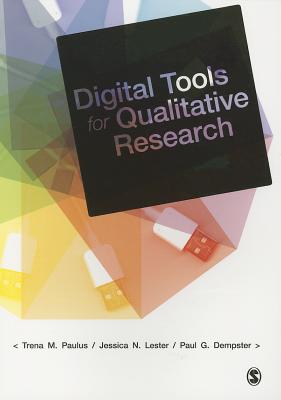 Digital Tools for Qualitative Research - Paulus, Trena M., and Lester, Jessica Nina, and Dempster, Paul