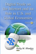 Digital Trade on the Internet & its Role in U.S. & Global Economies: Volume 1