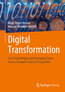 Digital Transformation: Core Technologies and Emerging Topics from a Computer Science Perspective