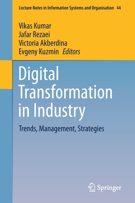 Digital Transformation in Industry: Trends, Management, Strategies - Kumar, Vikas (Editor), and Rezaei, Jafar (Editor), and Akberdina, Victoria (Editor)