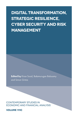 Digital Transformation, Strategic Resilience, Cyber Security and Risk Management - Sood, Kiran (Editor), and Balusamy, Balamurugan (Editor), and Grima, Simon (Editor)