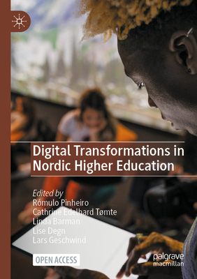 Digital Transformations in Nordic Higher Education - Pinheiro, Rmulo (Editor), and Edelhard Tmte, Cathrine (Editor), and Barman, Linda (Editor)