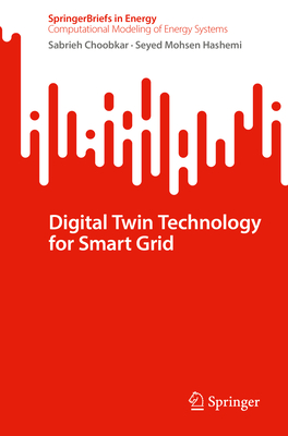 Digital Twin Technology for Smart Grid - Choobkar, Sabrieh, and Mohsen Hashemi, Seyed