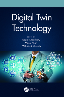 Digital Twin Technology - Chaudhary, Gopal (Editor), and Khari, Manju (Editor), and Elhoseny, Mohamed (Editor)