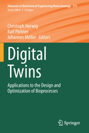 Digital Twins: Applications to the Design and Optimization of Bioprocesses