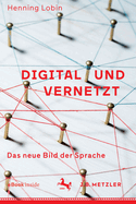 Digital Und Vernetzt: Das Neue Bild Der Sprache