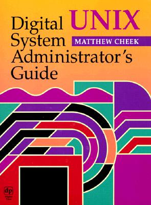 Digital UNIX System Administrator's Guide - Cheek, Matthew
