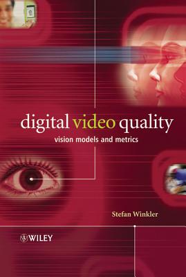 Digital Video Quality: Vision Models and Metrics - Winkler, Stefan