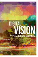 Digital Vision and the Ecological Aesthetic (1968 - 2018)