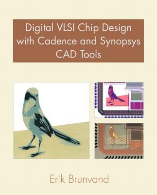 Digital VLSI Chip Design with Cadence and Synopsys CAD Tools - Weste, Neil, and Harris, David