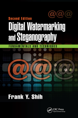 Digital Watermarking and Steganography: Fundamentals and Techniques, Second Edition - Shih, Frank Y.