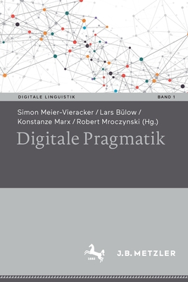 Digitale Pragmatik - Meier-Vieracker, Simon (Editor), and B?low, Lars (Editor), and Marx, Konstanze (Editor)