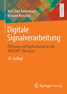 Digitale Signalverarbeitung: Filterung Und Spektralanalyse Mit MATLAB(R)-Ubungen