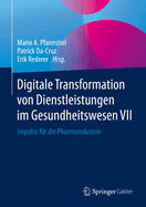 Digitale Transformation Von Dienstleistungen Im Gesundheitswesen VII: Impulse F?r Die Pharmaindustrie