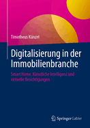 Digitalisierung in Der Immobilienbranche: Smart Home, K?nstliche Intelligenz Und Virtuelle Besichtigungen