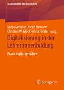 Digitalisierung in Der Lehrer: Innenbildung: Praxis Digital Gestalten