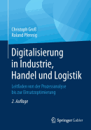 Digitalisierung in Industrie, Handel Und Logistik: Leitfaden Von Der Prozessanalyse Bis Zur Einsatzoptimierung