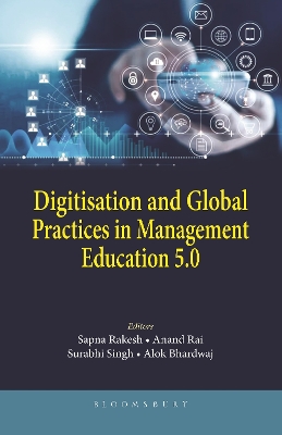 Digitisation and Global Practices in Management Education 5.0 - Rakesh, Sapna, and Rai, Anand, and Singh, Surabhi, Dr.