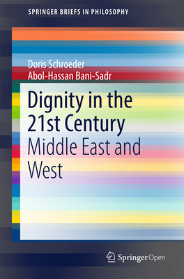 Dignity in the 21st Century: Middle East and West - Schroeder, Doris, and Bani-Sadr