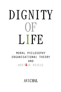 Dignity of Life: Moral Philosophy, Organisational Theory, and Hostage Rescue