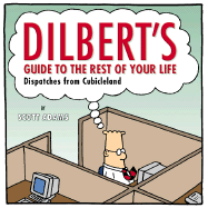 Dilbert's Guide to the Rest of Your Life: Dispatches from Cubicleland