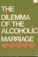 Dilemma of Alcoholic Marriage - Al-Anon Family Group, and Al-Anon Family Group Headquarters