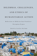 Dilemmas, Challenges, and Ethics of Humanitarian Action: Reflections on M?decins Sans Fronti?res' Perception Project