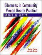 Dilemmas in Community Mental Health Practice: Choice or Control