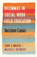 Dilemmas in Social Work Field Education: Decision Cases