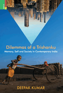 Dilemmas of a Trishanku: Memory, Self, and Society in Contemporary India